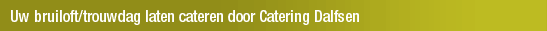 Uw bruiloft/trouwdag laten cateren door Catering Dalfsen